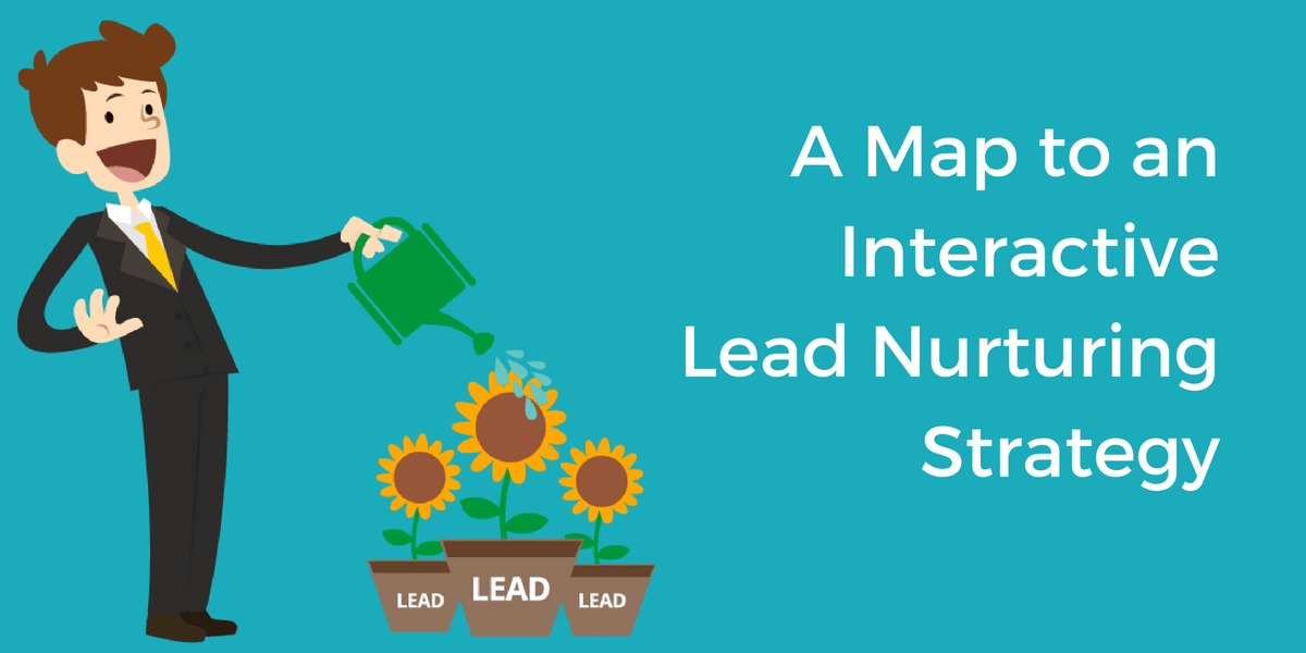 A Map To An Interactive Lead Nurturing Strategy
