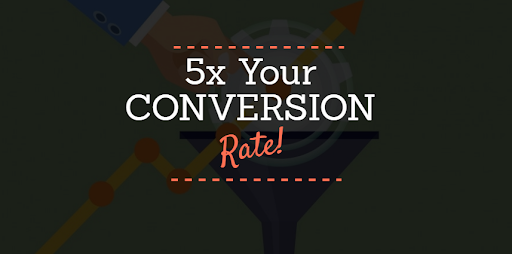 4 Proven Methods to 5x Your Conversion Rate